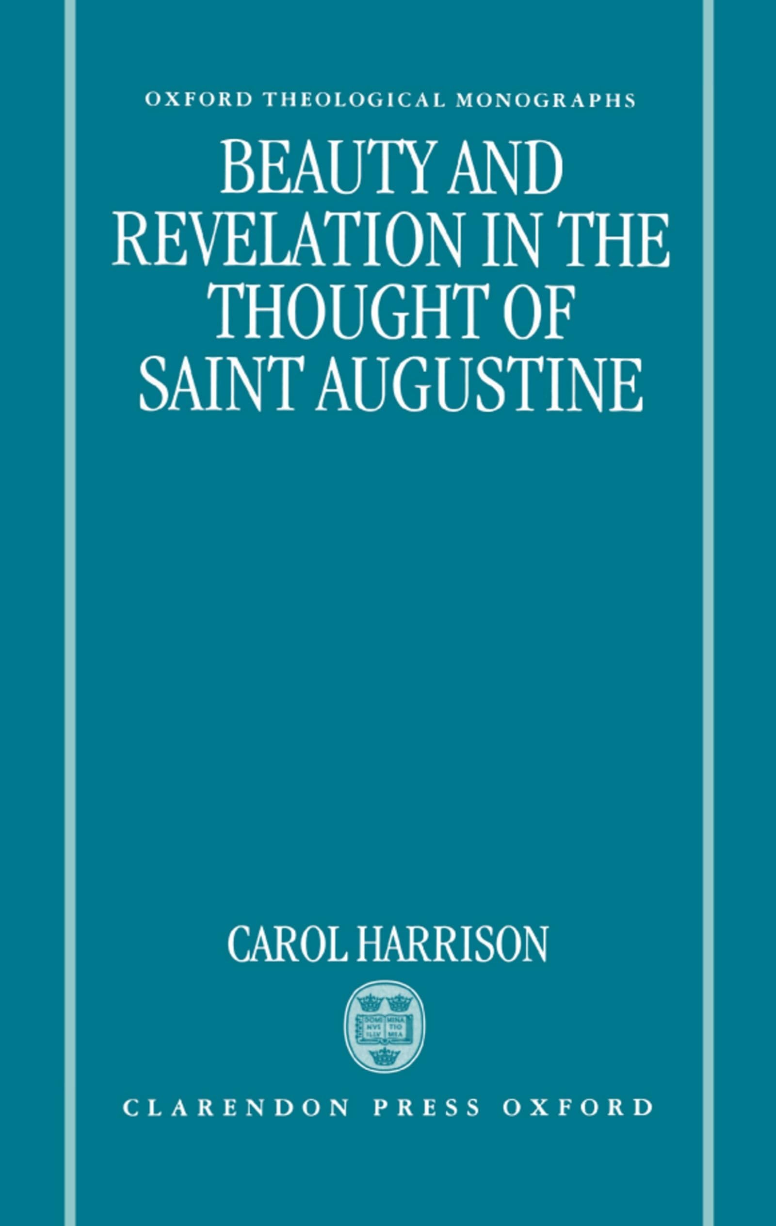 Saint Augustine's Theology of Beauty and Revelation - Oxford Theology & Religion Monograph | Christian Philosophy & Spiritual Growth Study Guide