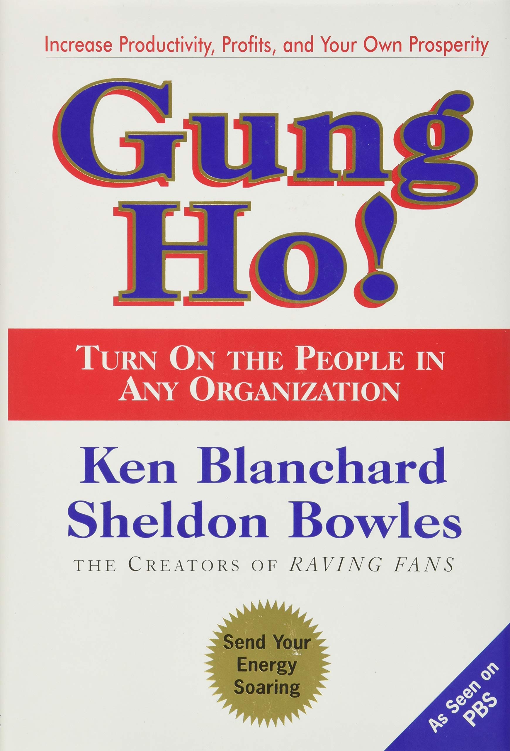 Gung Ho! Turn On the People in Any Organization - Boost Team Morale and Productivity in Corporate, Non-Profit, and Educational Settings