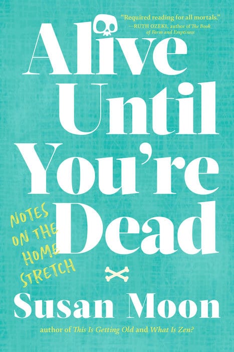 Alive Until You're Dead - Inspirational Book on Living Fully | Motivational & Spiritual Growth | Perfect for Self-Help Readers, Meditation Practitioners & Mindfulness Enthusiasts