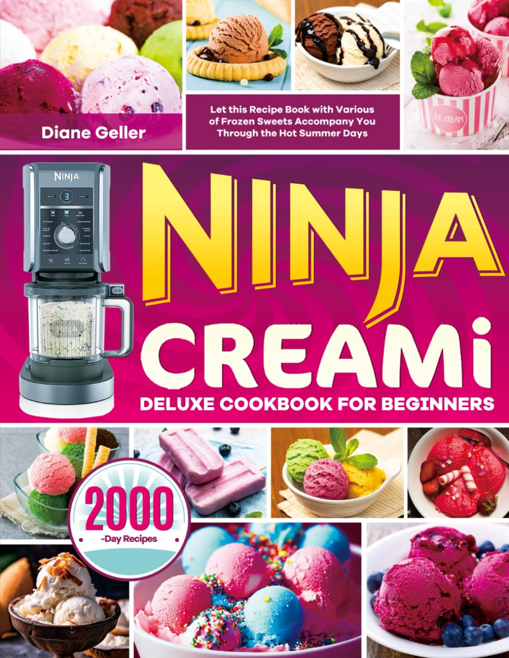 Ninja Creami Deluxe Cookbook for Beginners - 100+ Frozen Dessert Recipes for Ice Cream, Sorbet & Milkshakes | Perfect for Summer Parties, Family Gatherings & Hot Weather Treats