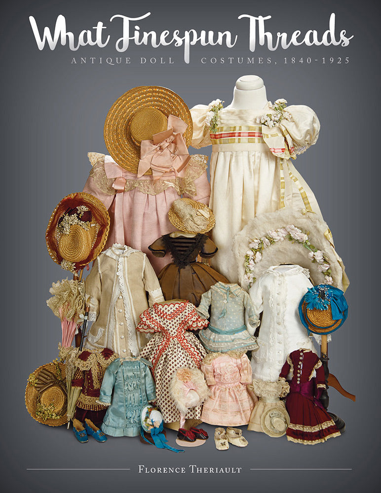 Antique Doll Costumes 1840-1925 - Vintage Finespun Threads for Collectors & Historical Reenactments