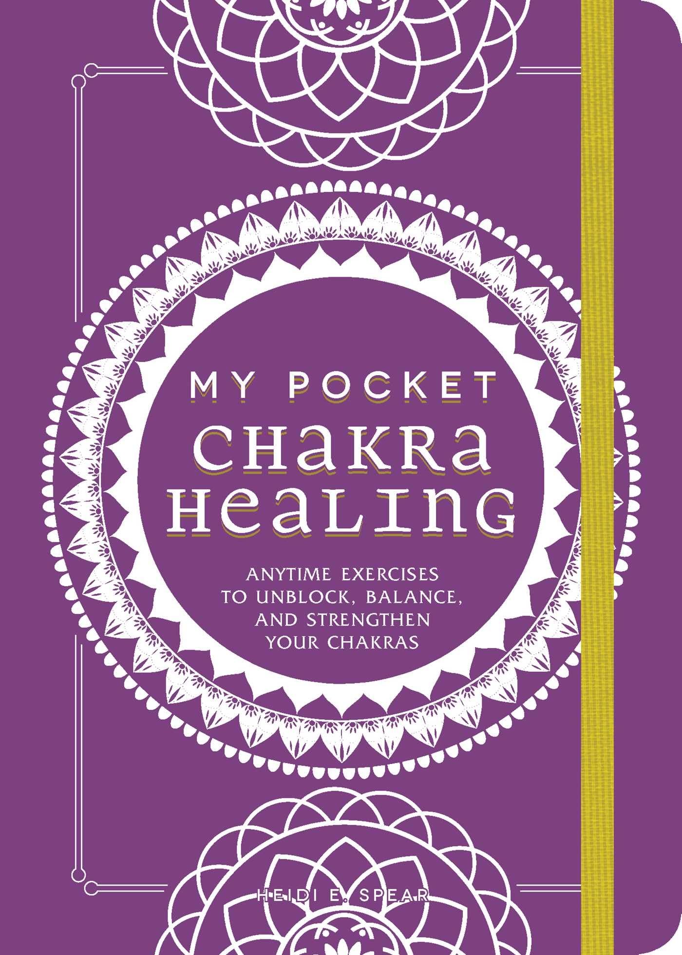 My Pocket Chakra Healing Book: Unblock, Balance & Strengthen Your Chakras with Easy Exercises - Perfect for Meditation, Yoga & Daily Wellness (My Pocket Gift Book Series)