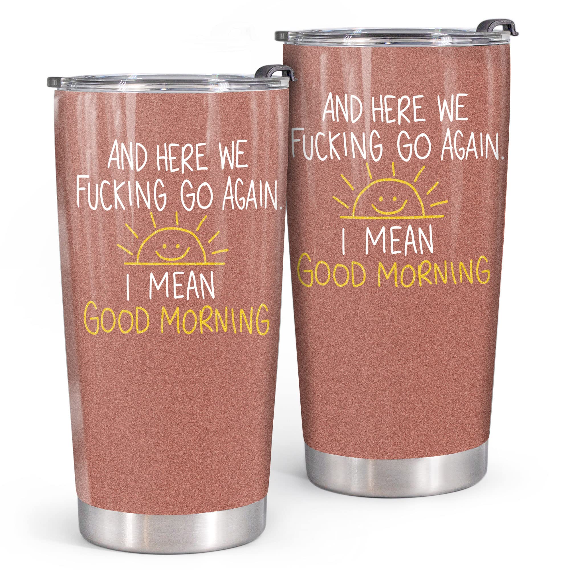 20 oz Insulated Tumbler with Lid - Funny Sarcastic 'Here We Go Again I Mean Good Morning' Coffee Mug - Perfect Gift for Women, Mom, Friends & Coworkers - Great for Office, Travel & Daily Coffee Routine