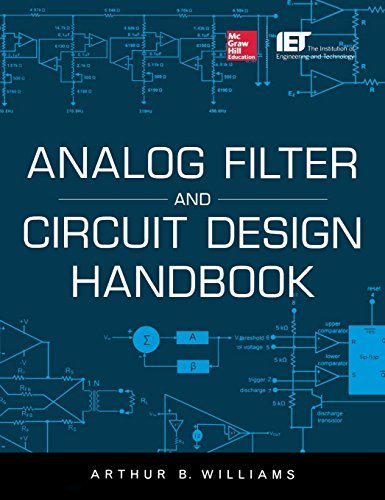 Analog Filter and Circuit Design Handbook by Arthur Williams - Comprehensive Guide for Engineers & Students | Circuit Analysis, Signal Processing Applications (2013)