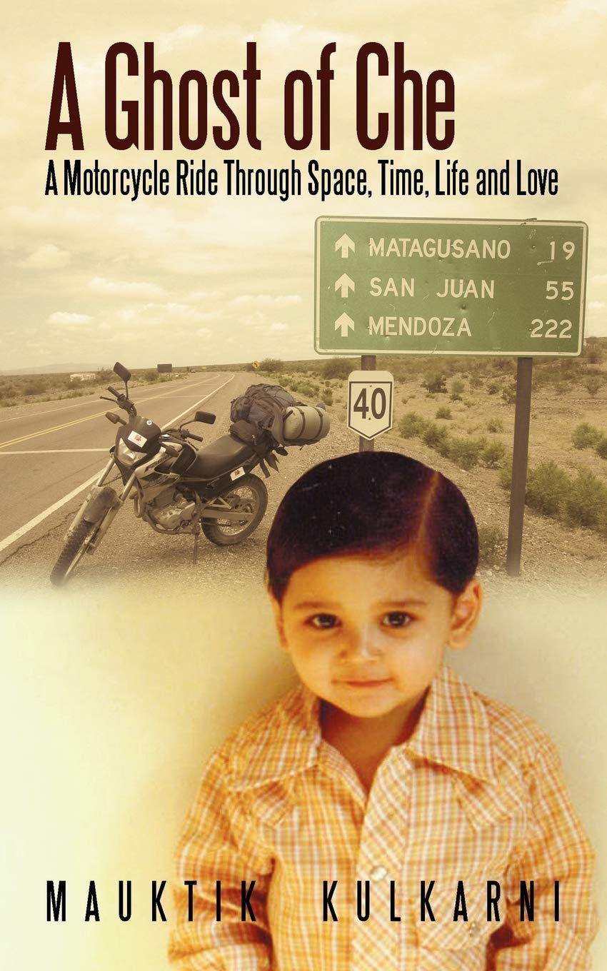Ghost of Che: A Motorcycle Journey Through Space, Time, Life & Love - Perfect for Adventure Enthusiasts & Travel Story Lovers