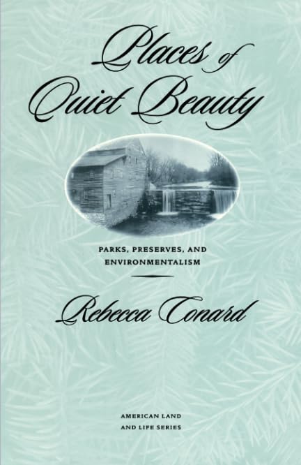Places of Quiet Beauty: Parks, Preserves, and Environmentalism - American Land & Life | Explore Nature Conservation & Outdoor Recreation