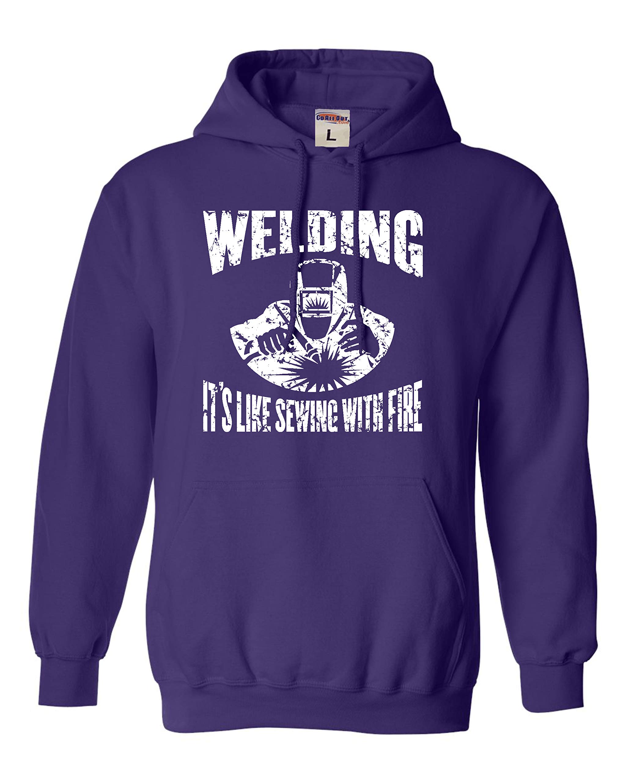 Go All Out Welding Hoodie - Like Sewing With Fire Unisex Sweatshirt for Men & Women - Perfect for Welding Workshops & DIY Projects