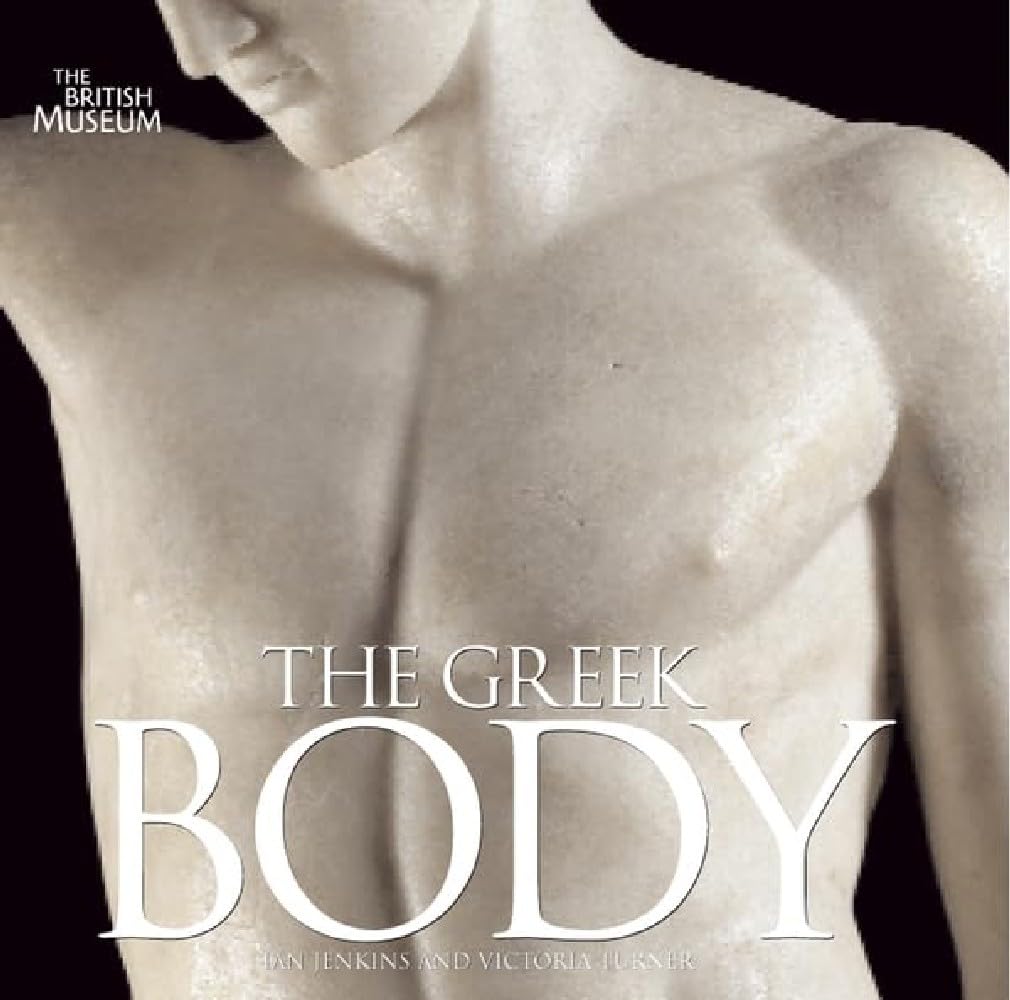 The Greek Body: Sculptural Masterpieces of Ancient Greece - Perfect for Art History Enthusiasts & Home Decor