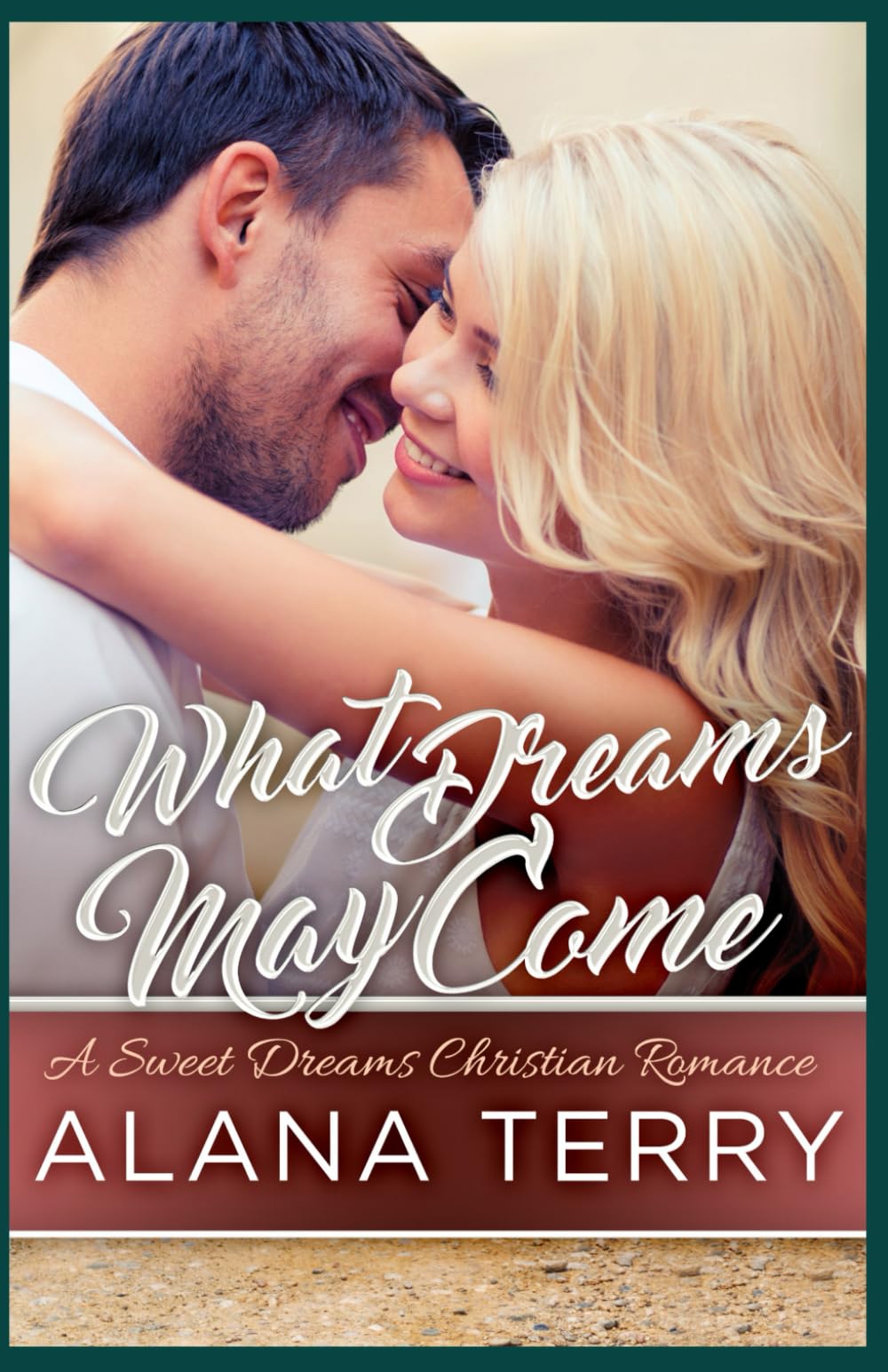 What Dreams May Come - A Sweet Christian Romance Novel for Women | Inspirational Love Story for Book Clubs & Relaxing Evenings