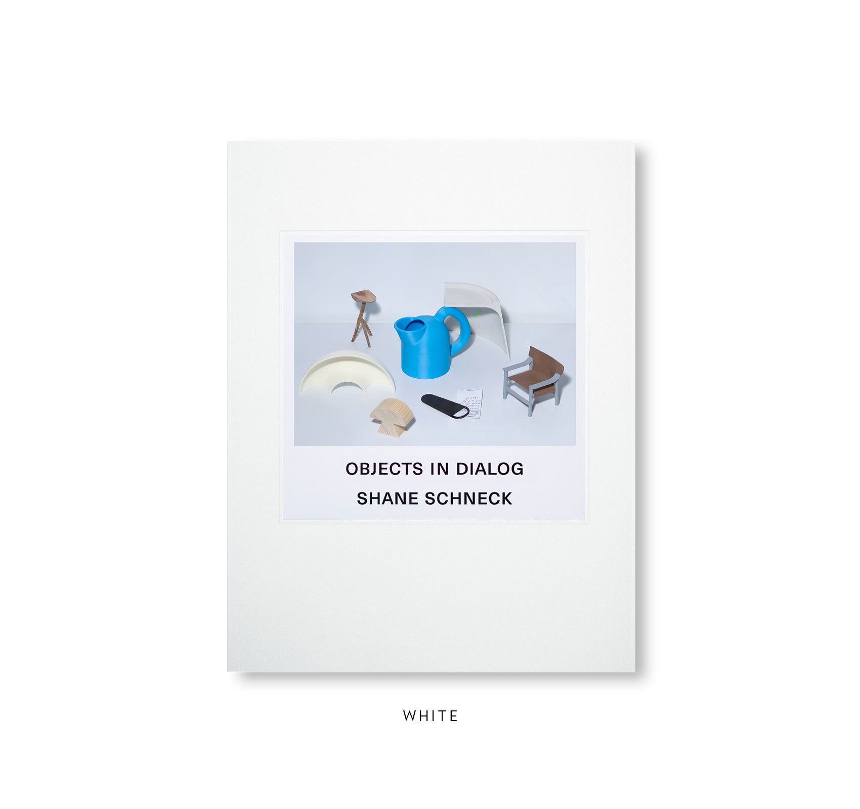 Objects in Dialog by Shane Schneck - First Edition Hardcover Art Book | Modern Home Decor, Coffee Table Display & Contemporary Art Collection