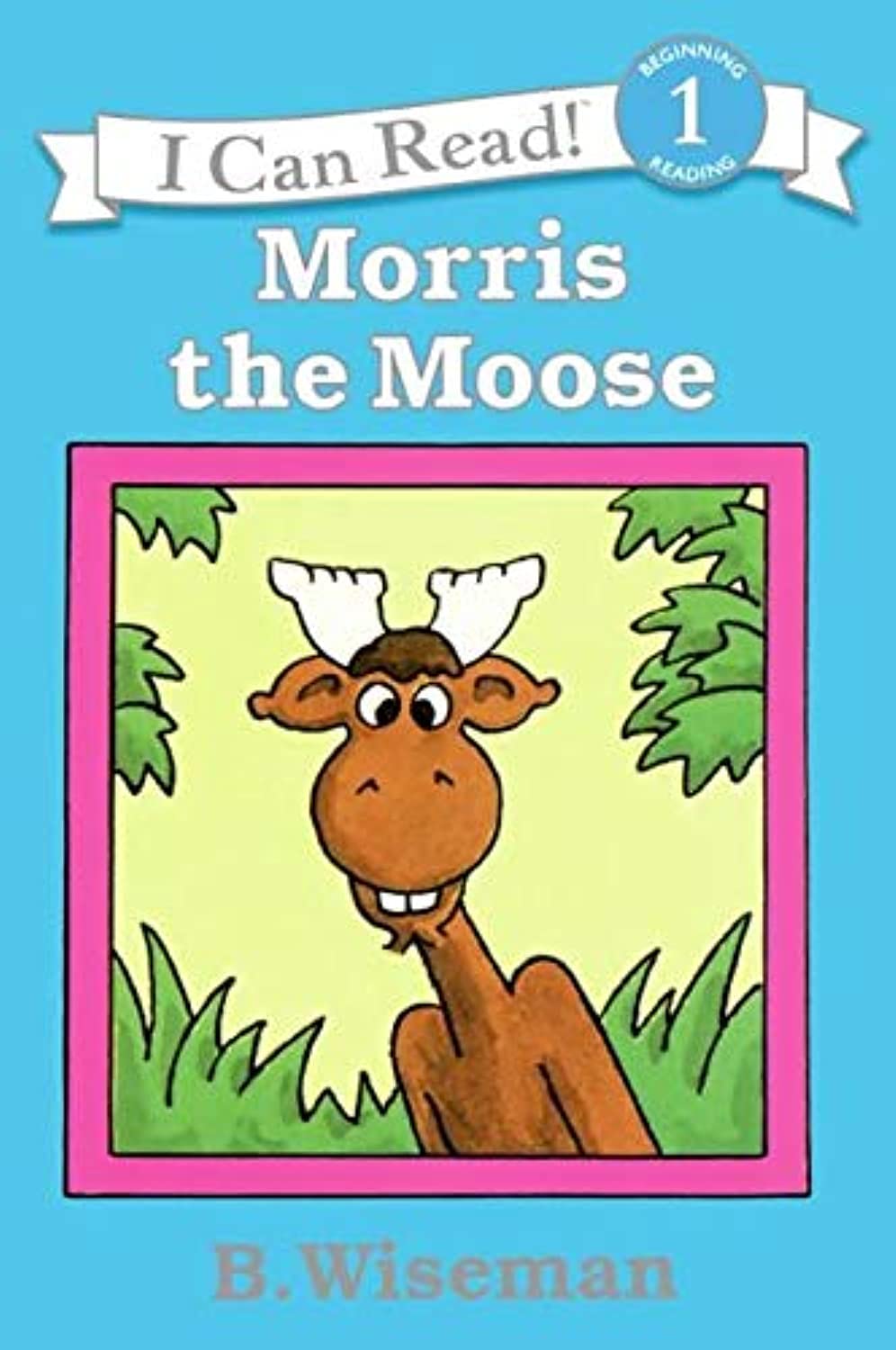 Morris the Moose - I Can Read Level 1 Book for Kids | Early Reader Storybook for Children Ages 4-8 | Perfect for Bedtime Stories & Classroom Reading