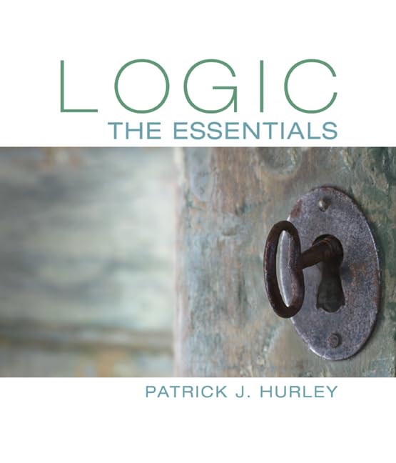 Logic: The Essentials - Master Critical Thinking & Problem Solving for School, Work, and Daily Decision Making