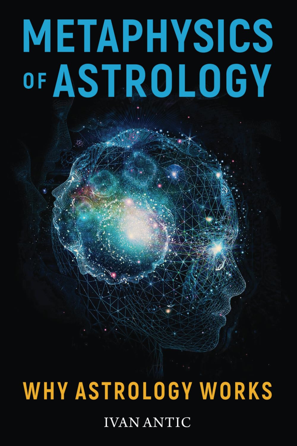 Metaphysics of Astrology: Why Astrology Works (Existence - Consciousness - Bliss) | Spiritual Growth & Self-Discovery Guide | Perfect for Meditation, Yoga & Personal Development