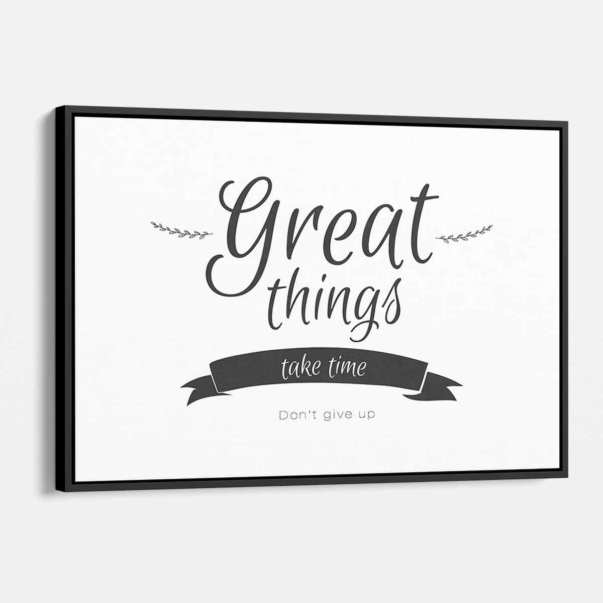 White 'Great Things Take Time Don't Give Up' Motivational Wall Art Canvas Print - Perfect for Home Office Decor & Inspirational Gifts