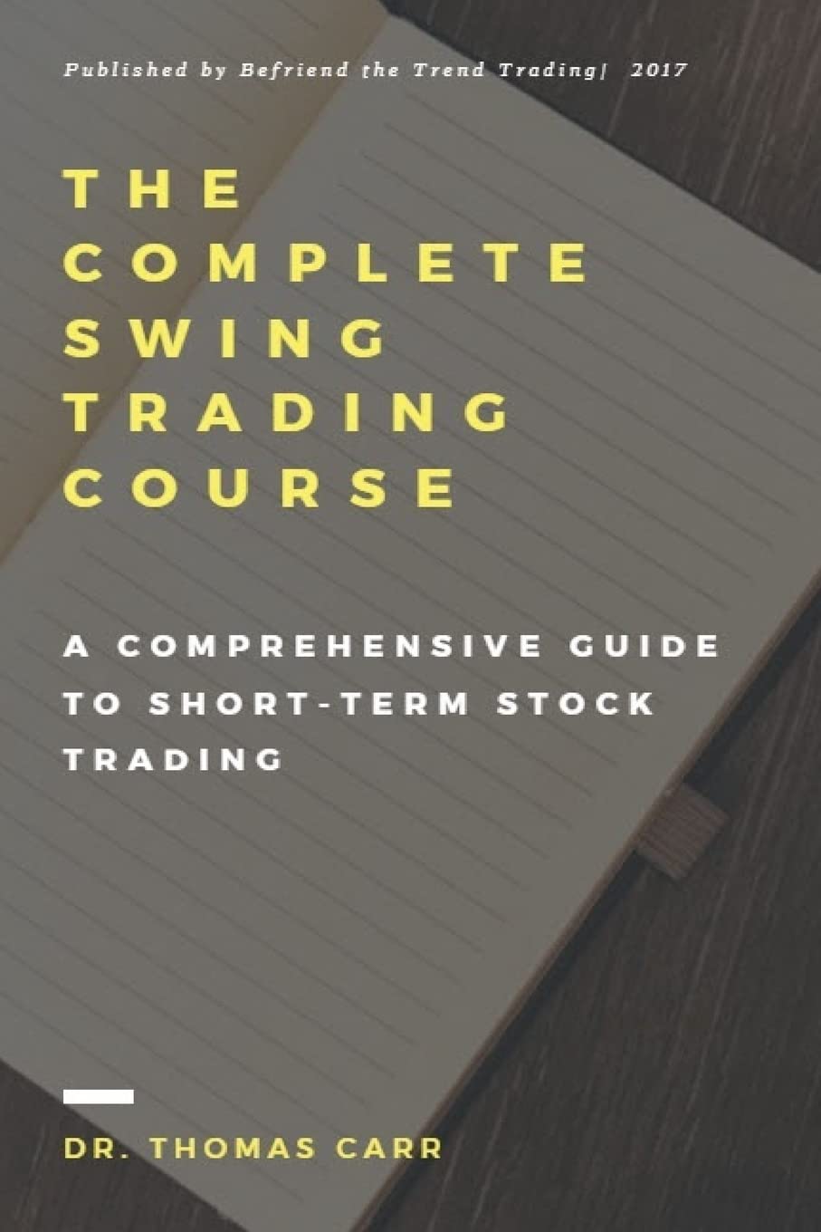 The Complete Swing Trading Course: A Comprehensive Guide to Short-Term Stock Trading for Beginners & Investors – Master Market Strategies for Day Trading & Portfolio Growth