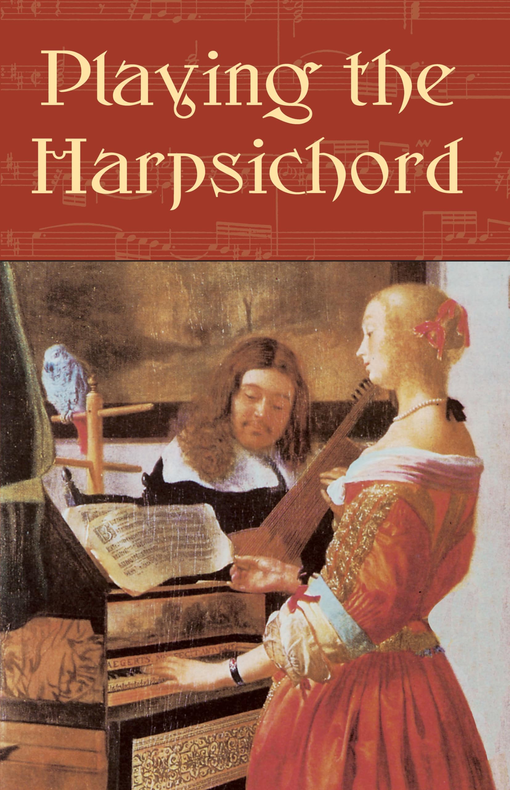 Playing the Harpsichord - Dover Books on Music Instruments Guide | Baroque Music, Keyboard Techniques & Historical Performance for Musicians & Enthusiasts