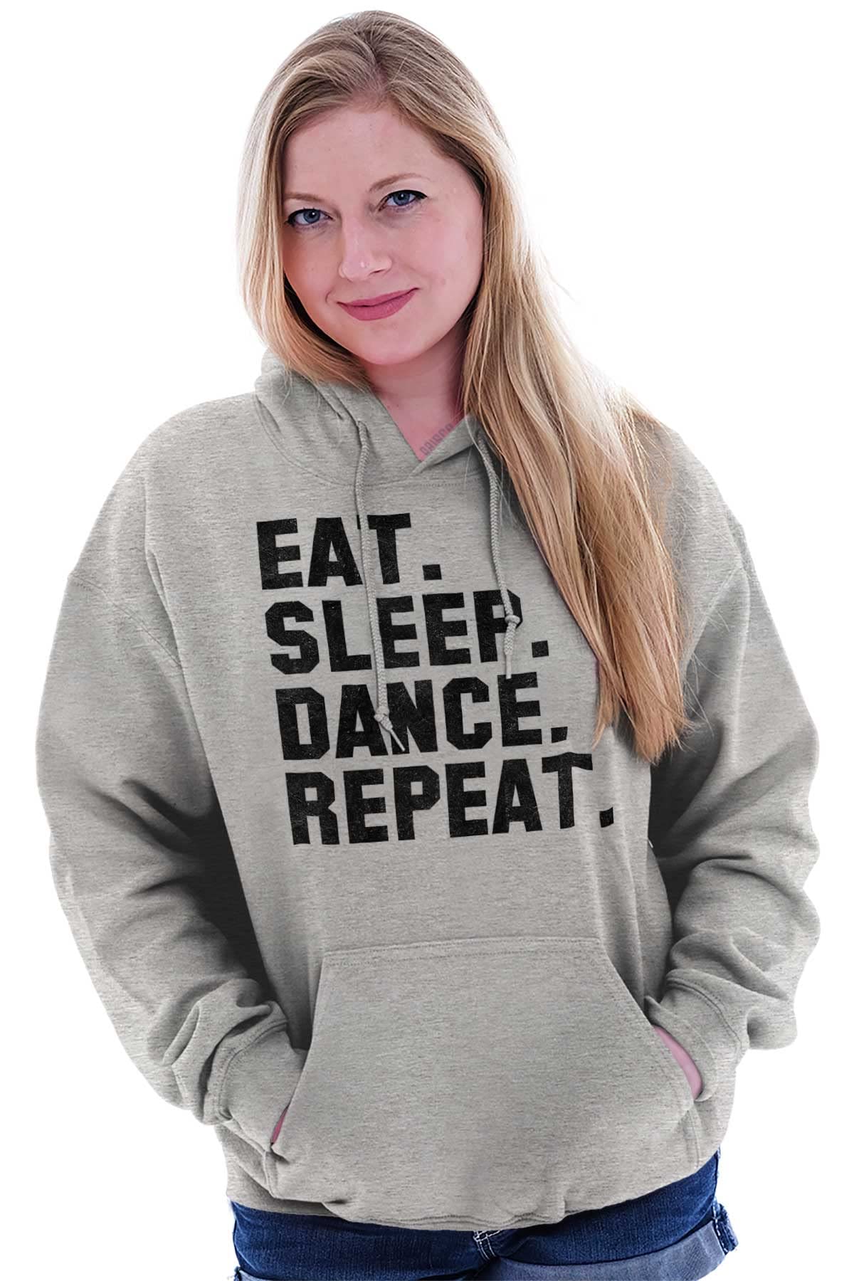 Eat Sleep Dance Repeat Hoodie - Women's Dancer Lifestyle Sweatshirt | Comfortable Pullover for Dance Practice, Studio & Casual Wear