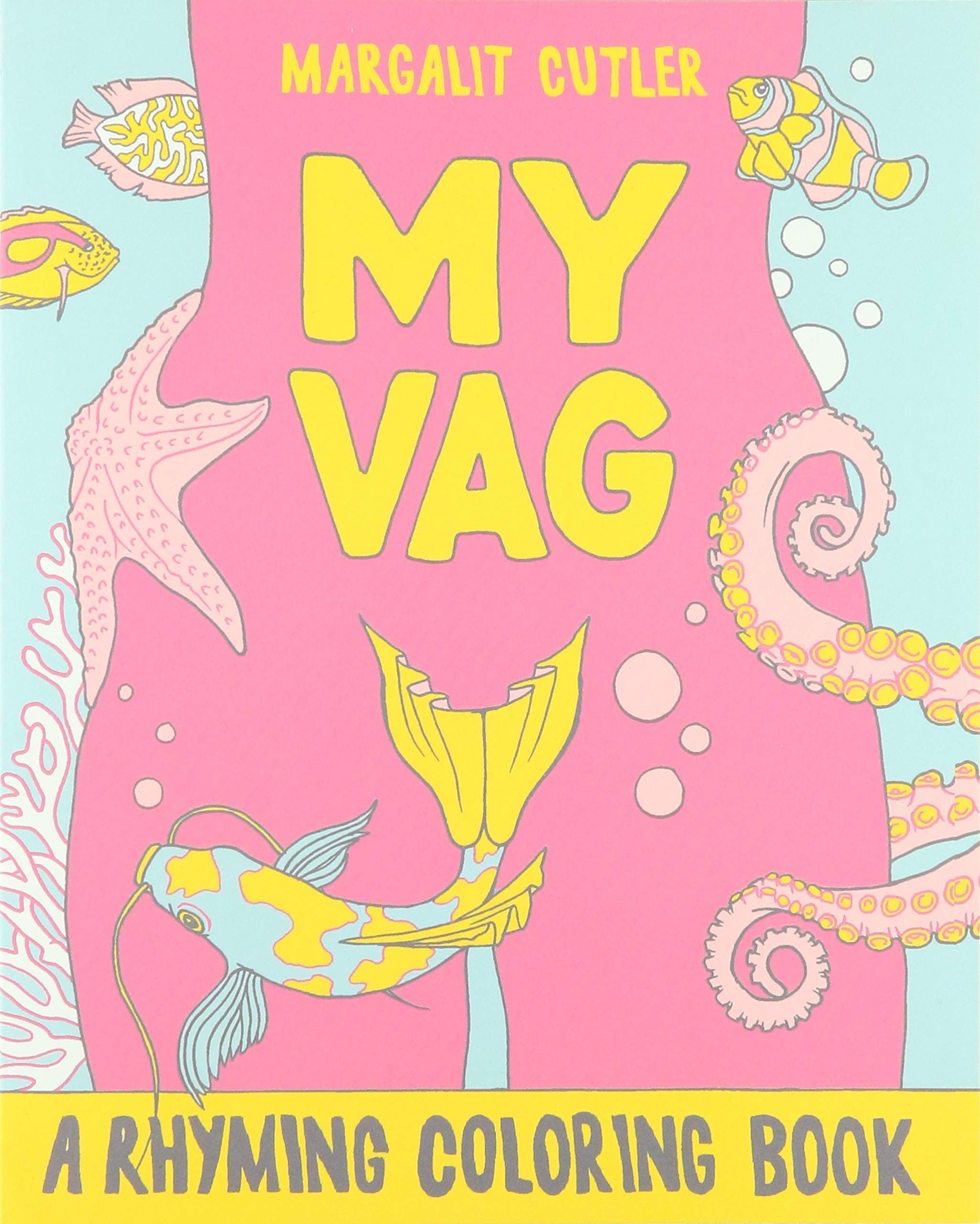 My Vag: A Rhyming Coloring Book for Adults - Fun & Empowering Feminist Gift for Self-Care, Women's Health Awareness, and Body Positivity (Perfect for Bachelorette Parties, Therapy Sessions & Feminist Gatherings)