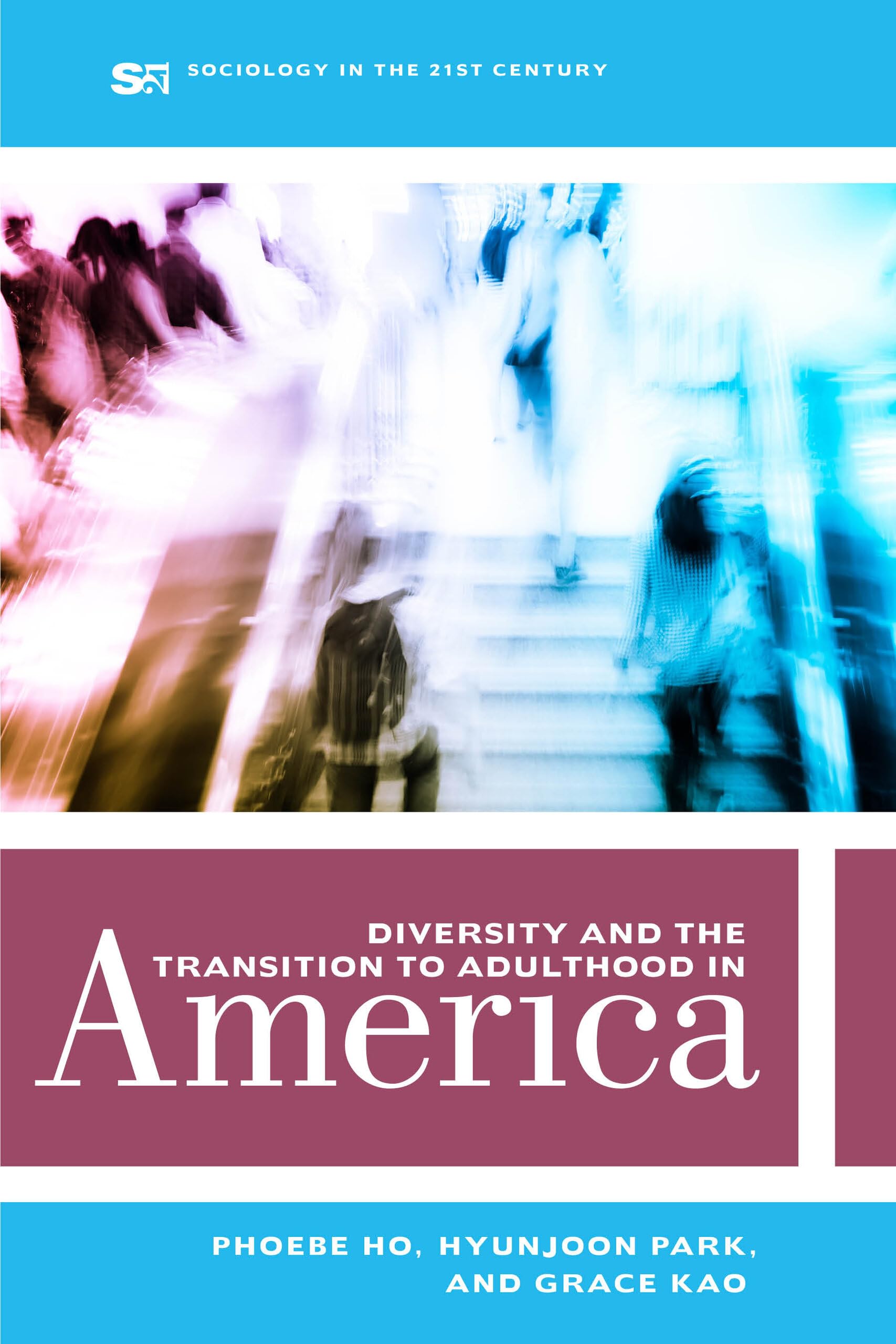 Diversity and the Transition to Adulthood in America - Sociology in the 21st Century Vol.7 | Academic Research, Social Studies & Cultural Analysis for College Students & Educators