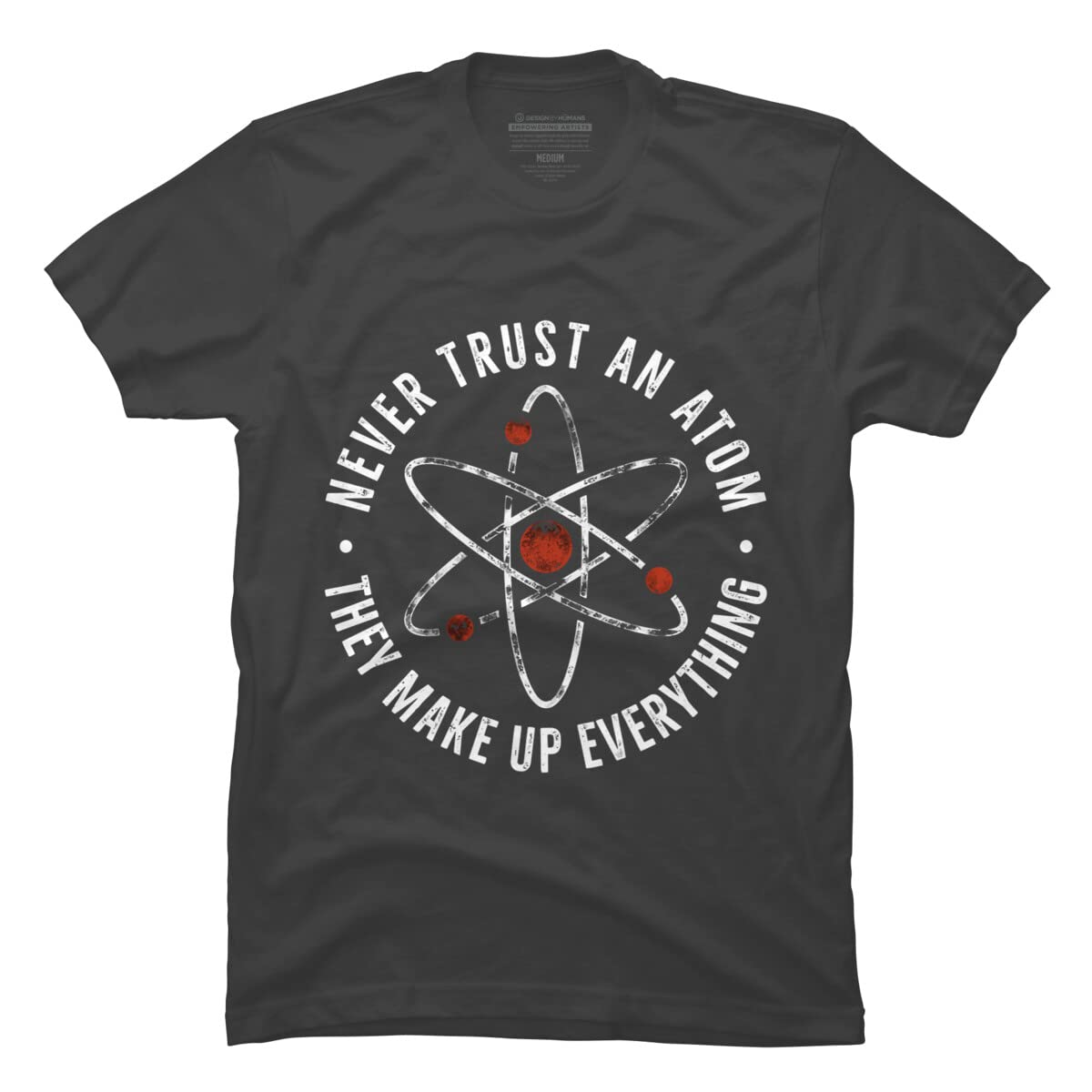 Funny Science T-Shirt for Men - Never Trust an Atom They Make Up Everything - Cool Graphic Tee by TaiHan - Perfect for Nerdy Jokes, Science Lovers & Casual Wear