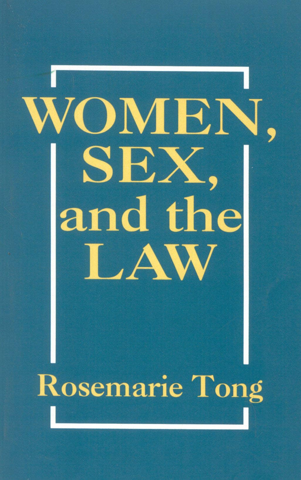 Women, Sex, and the Law: New Feminist Perspectives - Exploring Gender Equality in Legal Systems & Social Justice Discussions