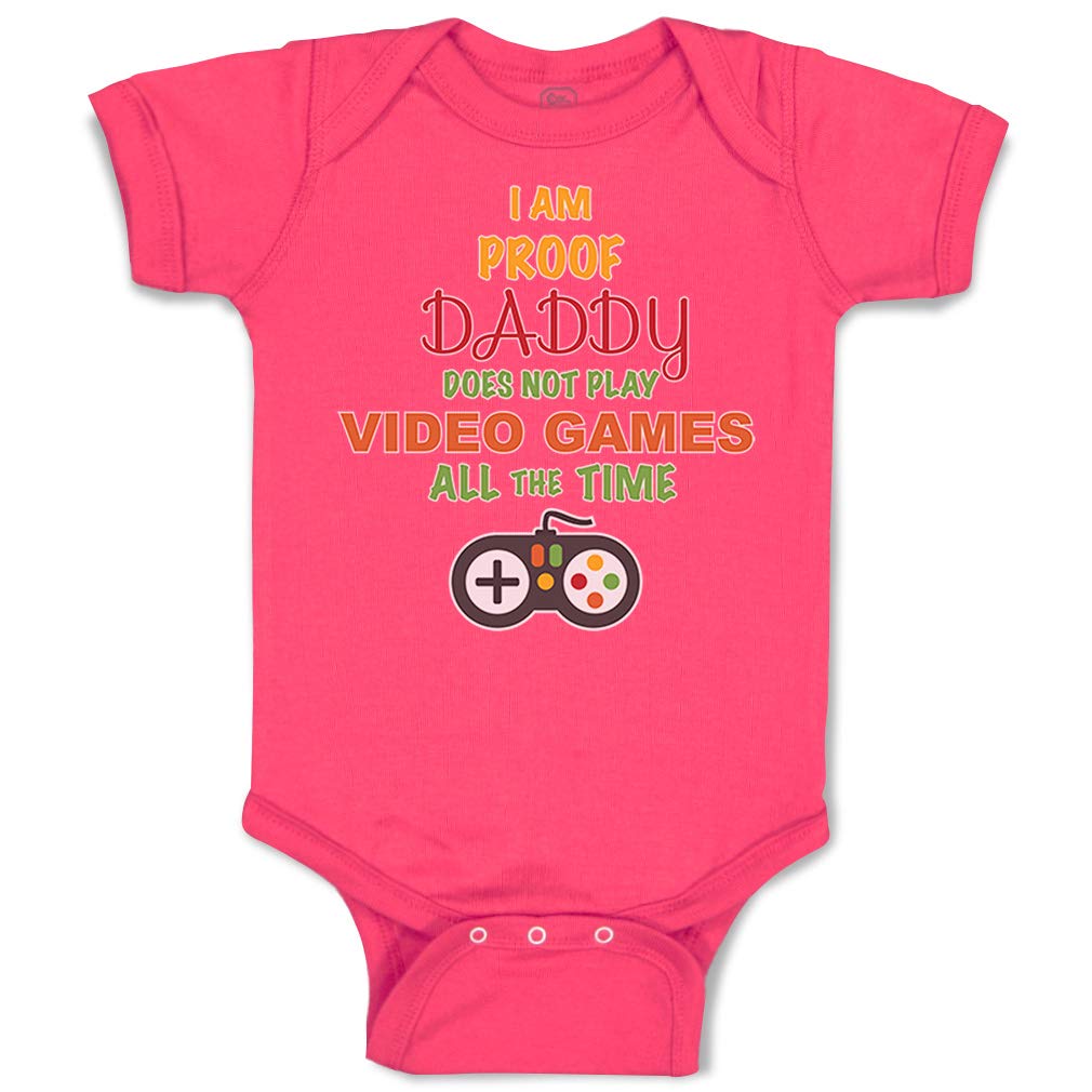 Funny Custom Baby Bodysuit - 'I Am Proof Daddy Doesn't Play Video Games All The Time' - 100% Cotton Cute Infant Clothes for Boys & Girls (6 Months, Hot Pink) - Perfect for Family Photos, Playdates & Gag Gifts