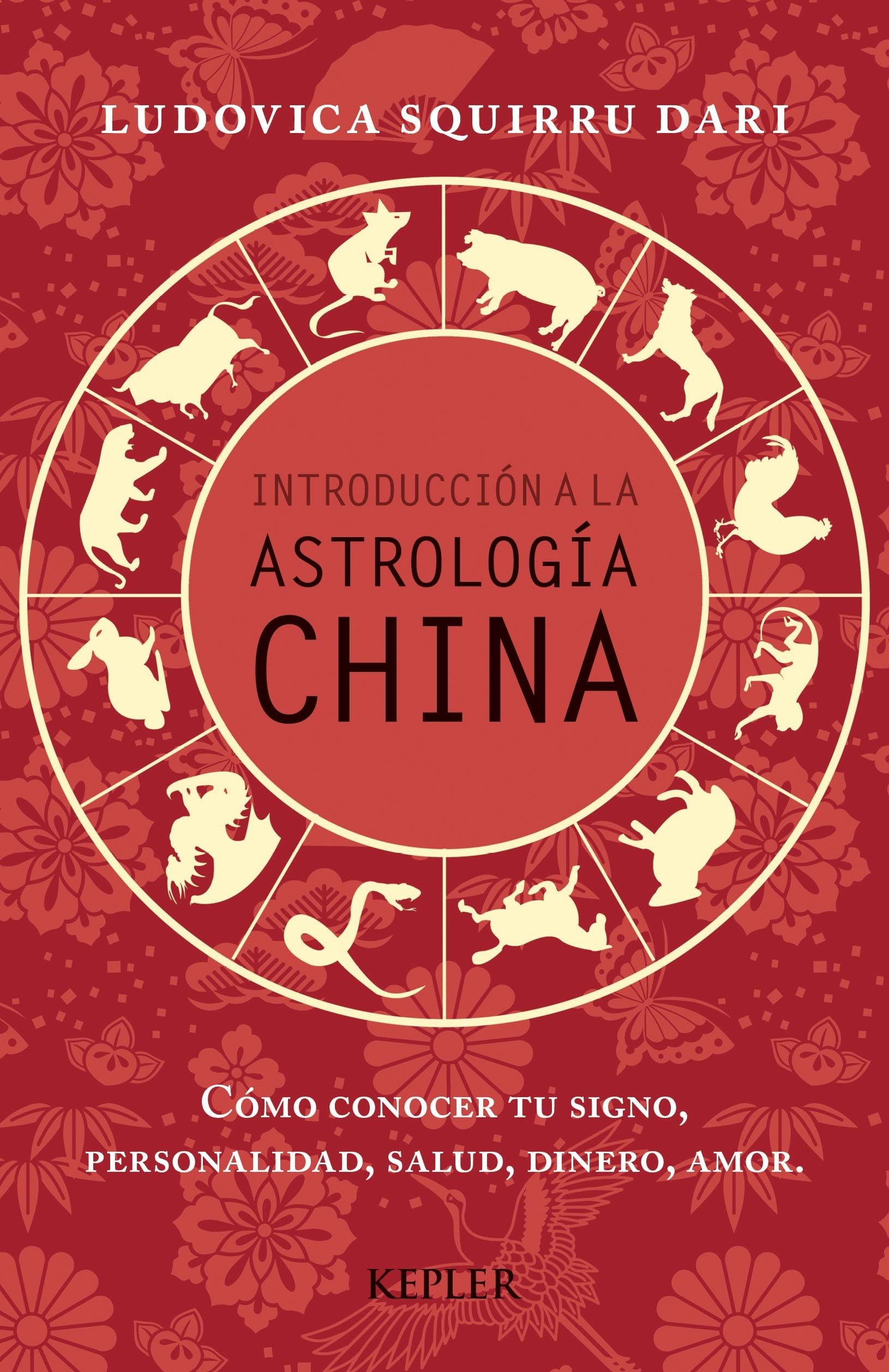 Chinese Astrology Guide: Discover Your Zodiac Sign, Personality Traits, Health, Wealth & Love (Spanish Edition) - Perfect for Self-Discovery, Relationship Insights & Life Planning