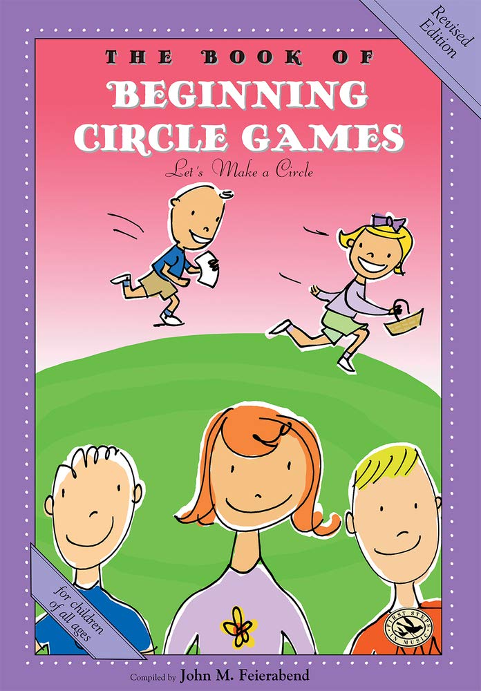 The Book of Beginning Circle Games: Revised Edition - First Steps in Music Series for Early Childhood Education and Classroom Activities