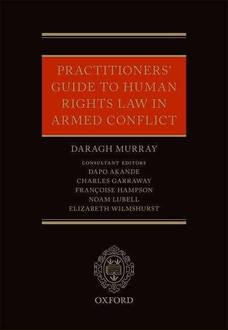 Human Rights Law in Armed Conflict: Comprehensive Guide for Legal Practitioners & Advocates - Essential for International Law, Military Operations & Humanitarian Work