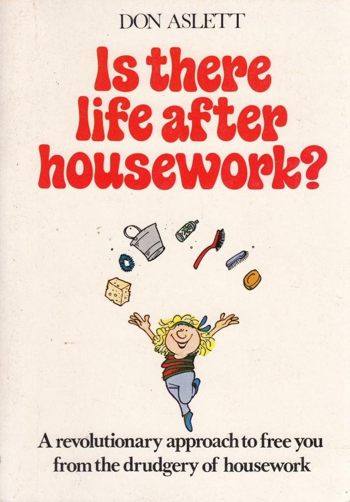 Life After Housework? - Don Aslett's Housekeeping Guide | Home Organization & Cleaning Tips for Busy Families