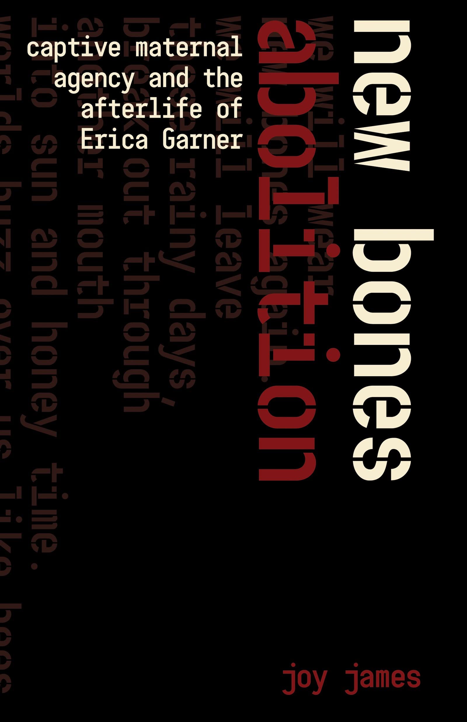 New Bones Abolition: Captive Maternal Agency and the Legacy of Erica Garner - A Powerful Memoir on Social Justice and Motherhood in Modern America