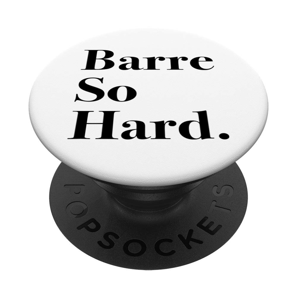 Barre So Hard - Ballet Fitness PopSockets PopGrip | Swappable Phone & Tablet Grip for Workouts | Perfect for Gym, Yoga & Dance Classes
