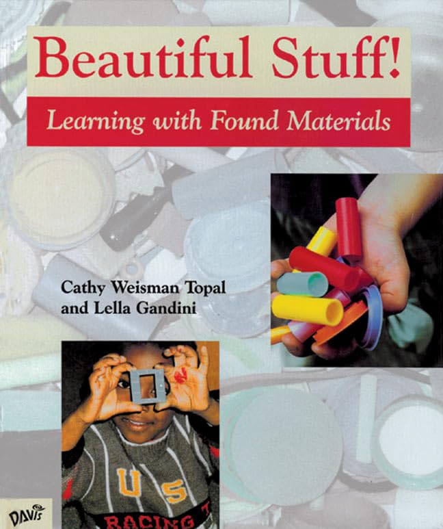 Beautiful Stuff!: Creative Learning with Found Materials for Kids' Art & STEM Projects - Perfect for Classroom & Home Activities
