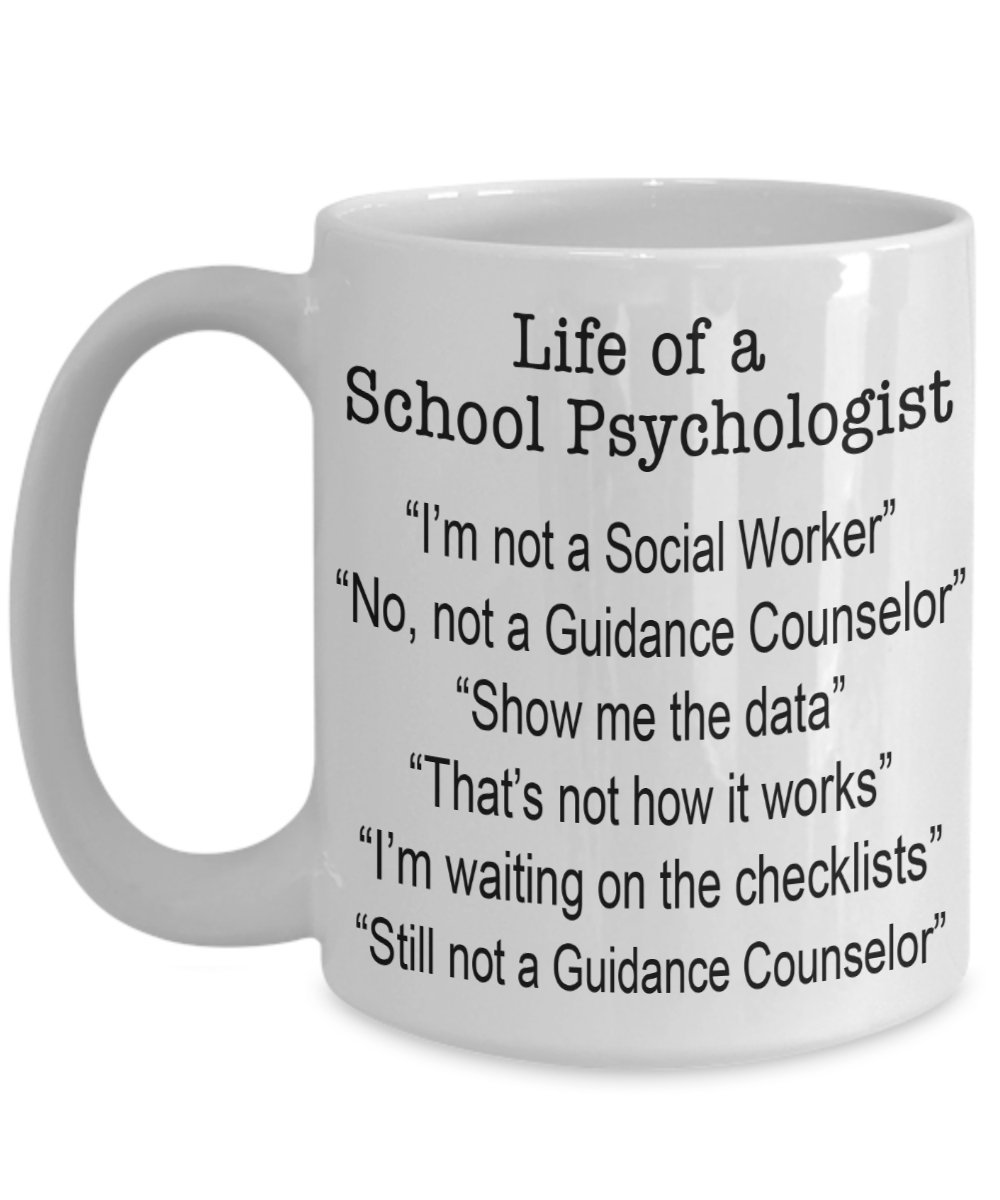 Funny School Psychologist Coffee Mug - Life of a School Psychologist Gift - Perfect for Teachers, Counselors & Mental Health Professionals - Great for Office Use, Appreciation Gifts & Coffee Breaks