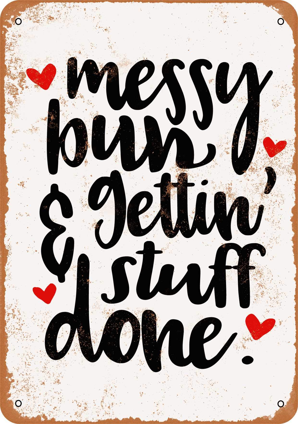 10 x 14 Inch Vintage Style Metal Sign - Messy Bun & Getting Stuff Done - Rustic Home & Office Decor for Women - Perfect for Kitchen, Bedroom or Workspace Motivation