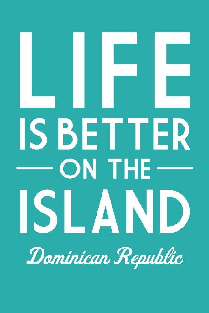 Dominican Republic Travel Poster - 'Life is Better on the Island' 36x54 Giclee Art Print, Tropical Wall Decor for Beach House, Office & Vacation Inspiration