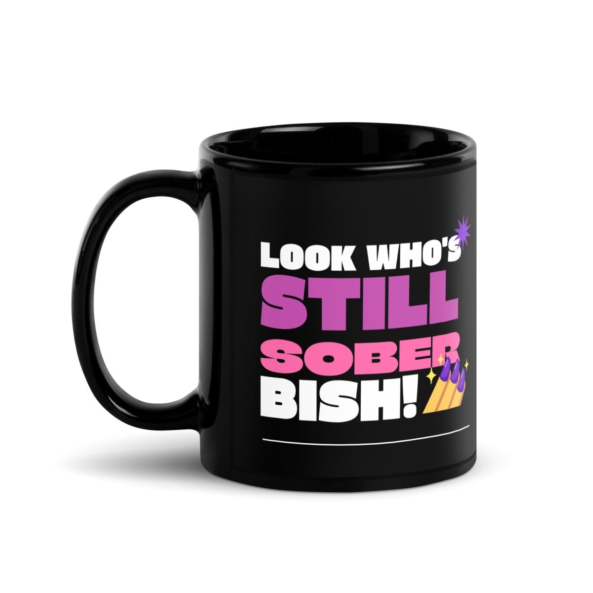 Look Who's Still Sober Bish! Black Ceramic Coffee Mug - Funny Sarcastic Gift for Friends, Office Humor & Morning Coffee Lovers