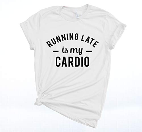 Funny Running Late is My Cardio T-Shirt - Always Late Workout Shirt for Women - Humorous Gym & Mom Gift - Perfect for Jogging, Fitness & Casual Wear