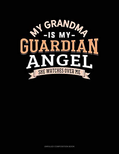 My Grandma Is My Guardian Angel She Watches Over Me: Unruled Composition Notebook - Perfect for Journaling, Note Taking & School Work (6