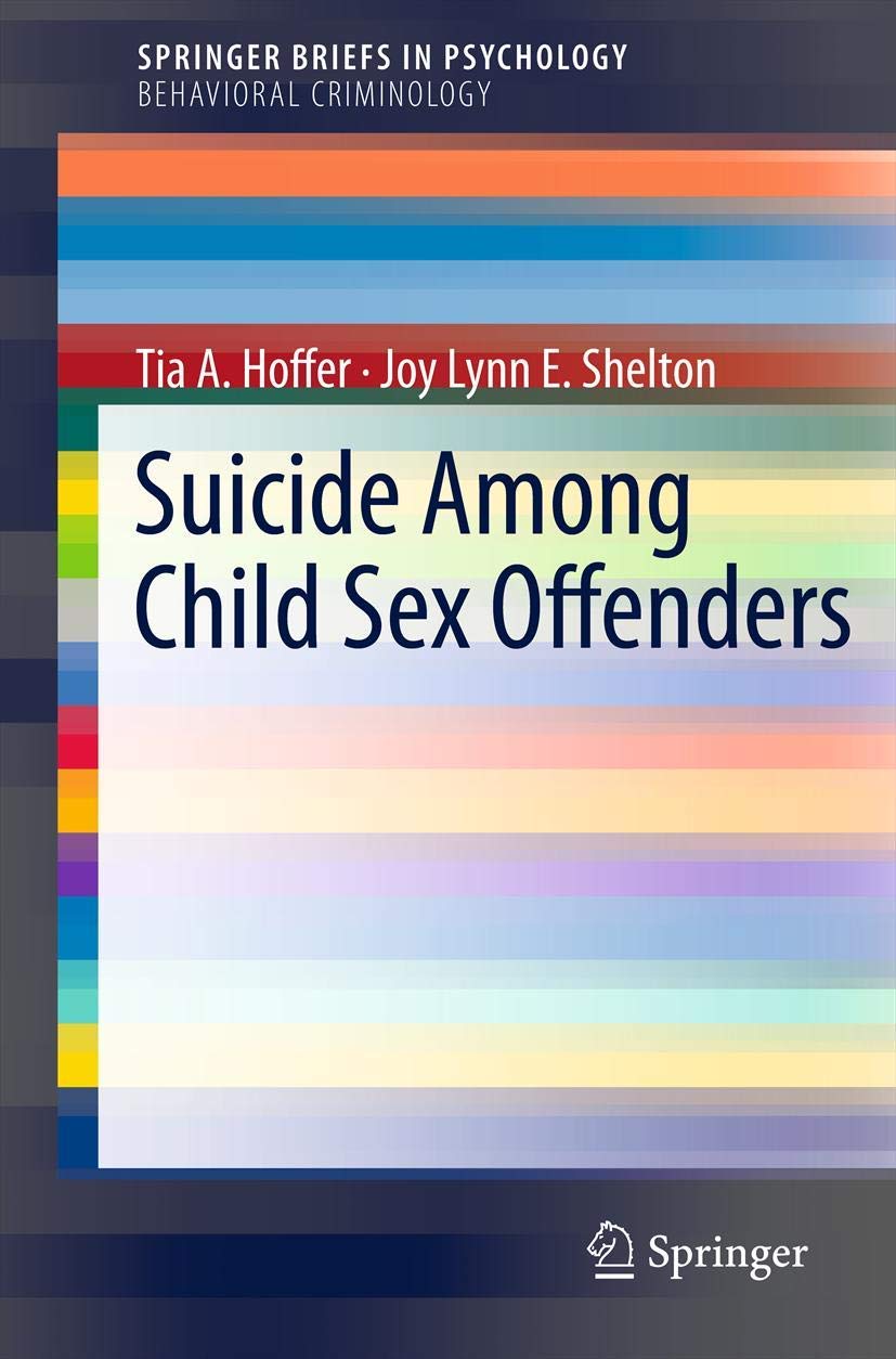 Suicide Among Child Sex Offenders - Psychological Research & Analysis | SpringerBriefs in Psychology | Essential Reading for Clinicians & Researchers
