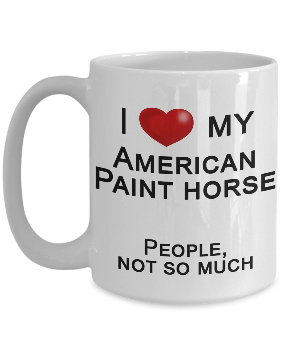 I Love My Paint Horse - American Paint Horse Coffee Mug | Perfect Gift for Equestrian Lovers & Horse Enthusiasts | Ideal for Morning Coffee, Office Use & Barn Rides