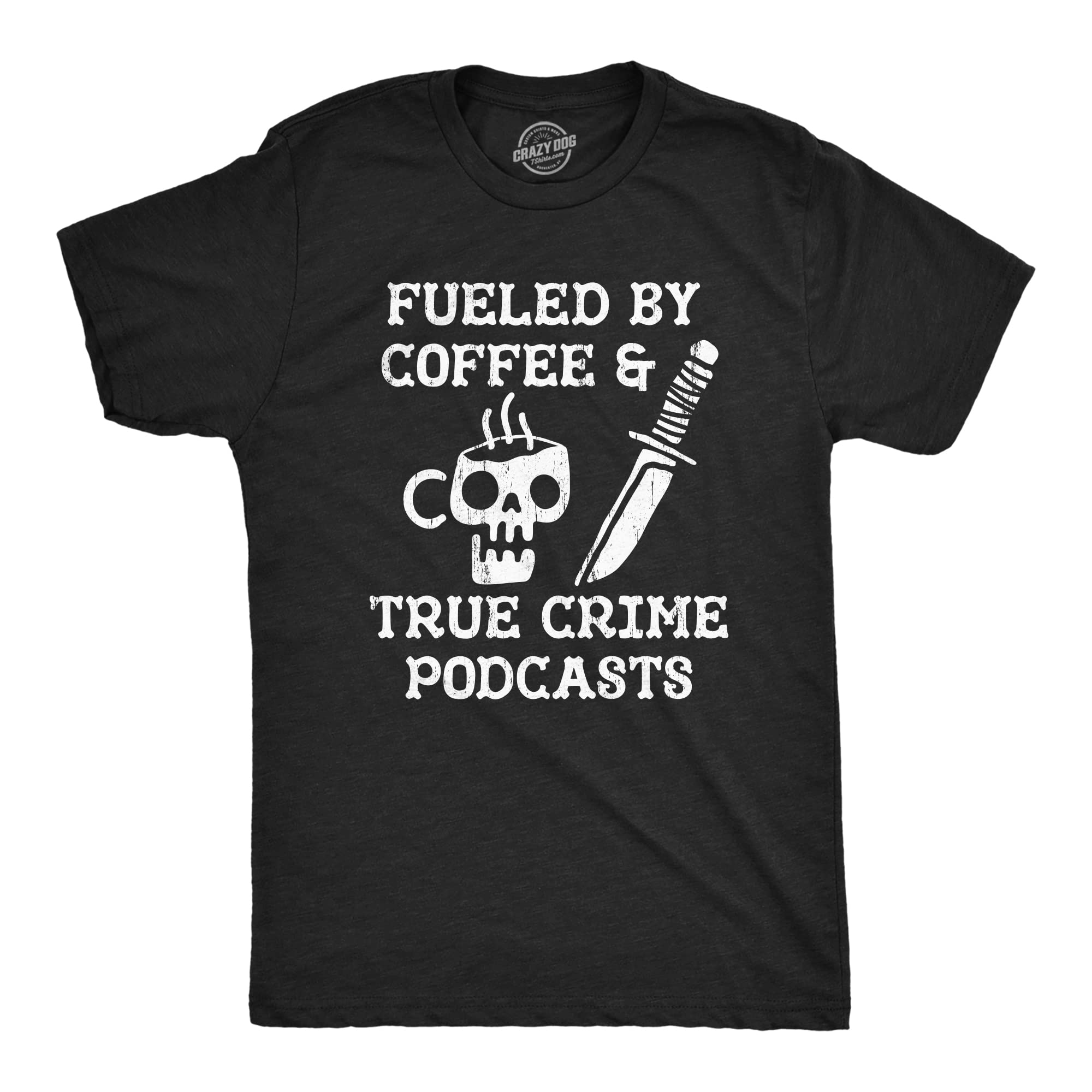 Funny Men's Coffee & True Crime Podcast T-Shirt - Caffeine Lover Novelty Tee for Online Radio Fans | Perfect Gift for Podcast Enthusiasts & Coffee Drinkers