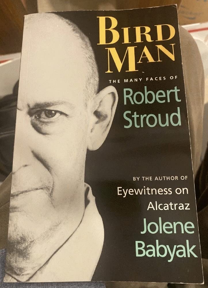 Bird Man: The Many Faces of Robert Stroud - Biography Book About Famous Prison Ornithologist - Perfect for History Buffs & True Crime Readers