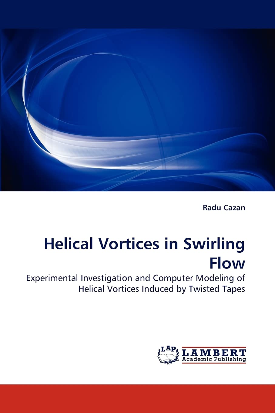 Experimental & Computational Study of Helical Vortices in Swirling Flow - Twisted Tape Fluid Dynamics Analysis for Industrial Mixing & Heat Transfer Applications