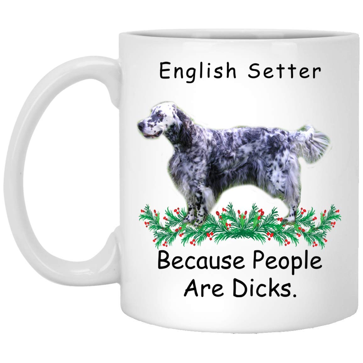 Funny English Setter Blue Belton Coffee Mug - 11oz White Ceramic Cup with Humorous Dog Lover Saying, Perfect Gift for Mom, Christmas 2024 - Great for Coffee, Tea & Office Use