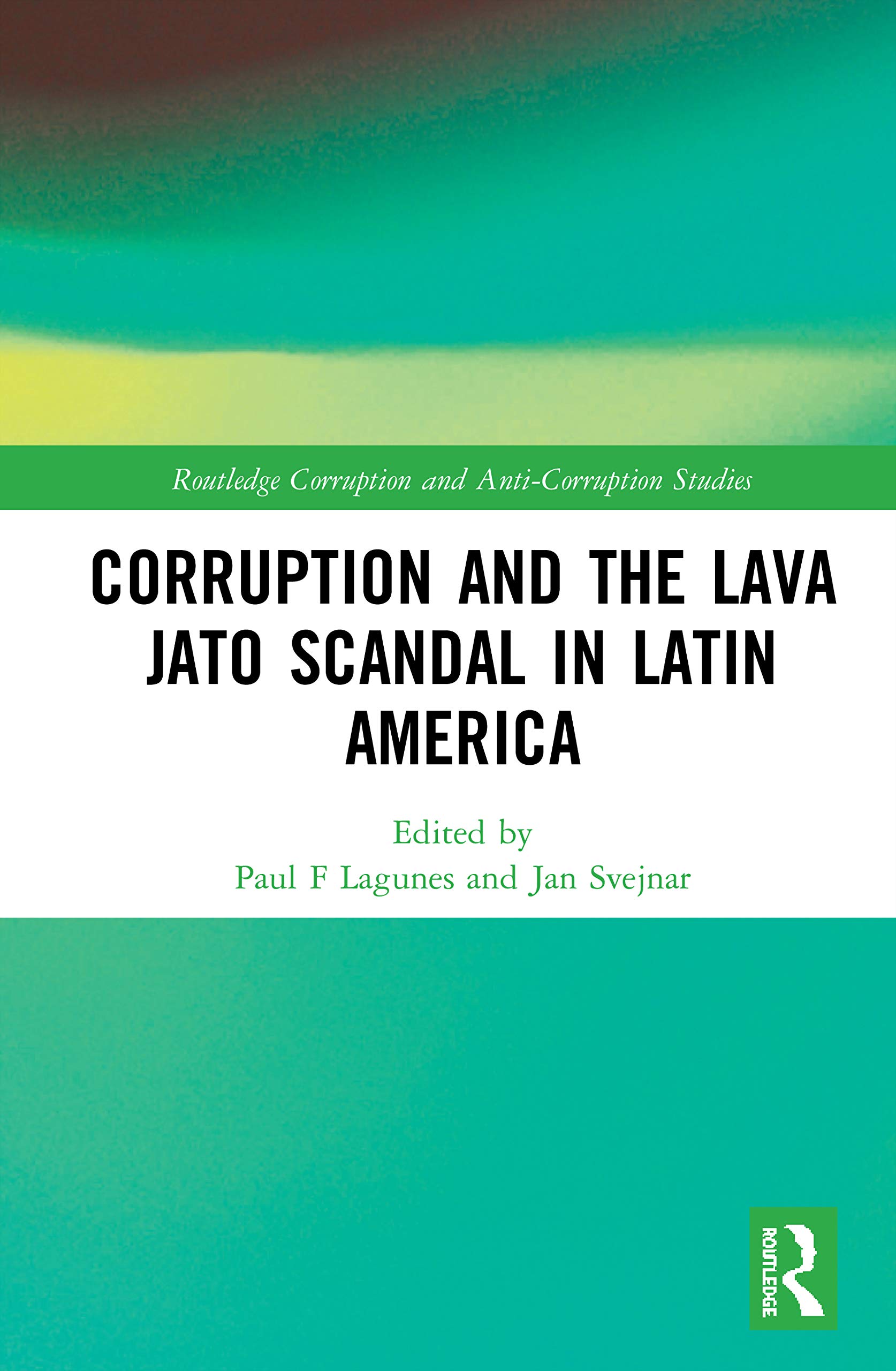 Corruption and the Lava Jato Scandal in Latin America - Routledge Corruption Studies | Political Corruption Analysis | Latin American Politics Research | Perfect for Academics & Policy Makers
