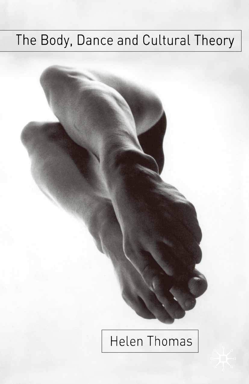 The Body, Dance and Cultural Theory - Exploring Movement, Identity and Society | Perfect for Dance Studies, Anthropology & Cultural Research