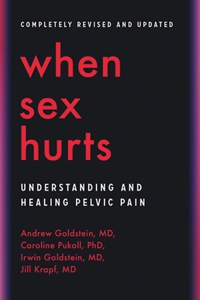 When Sex Hurts: Understanding and Healing Pelvic Pain - A Guide for Women's Health & Intimacy | Relief for Dyspareunia, Endometriosis & Vulvodynia | Perfect for Couples Therapy & Self-Care
