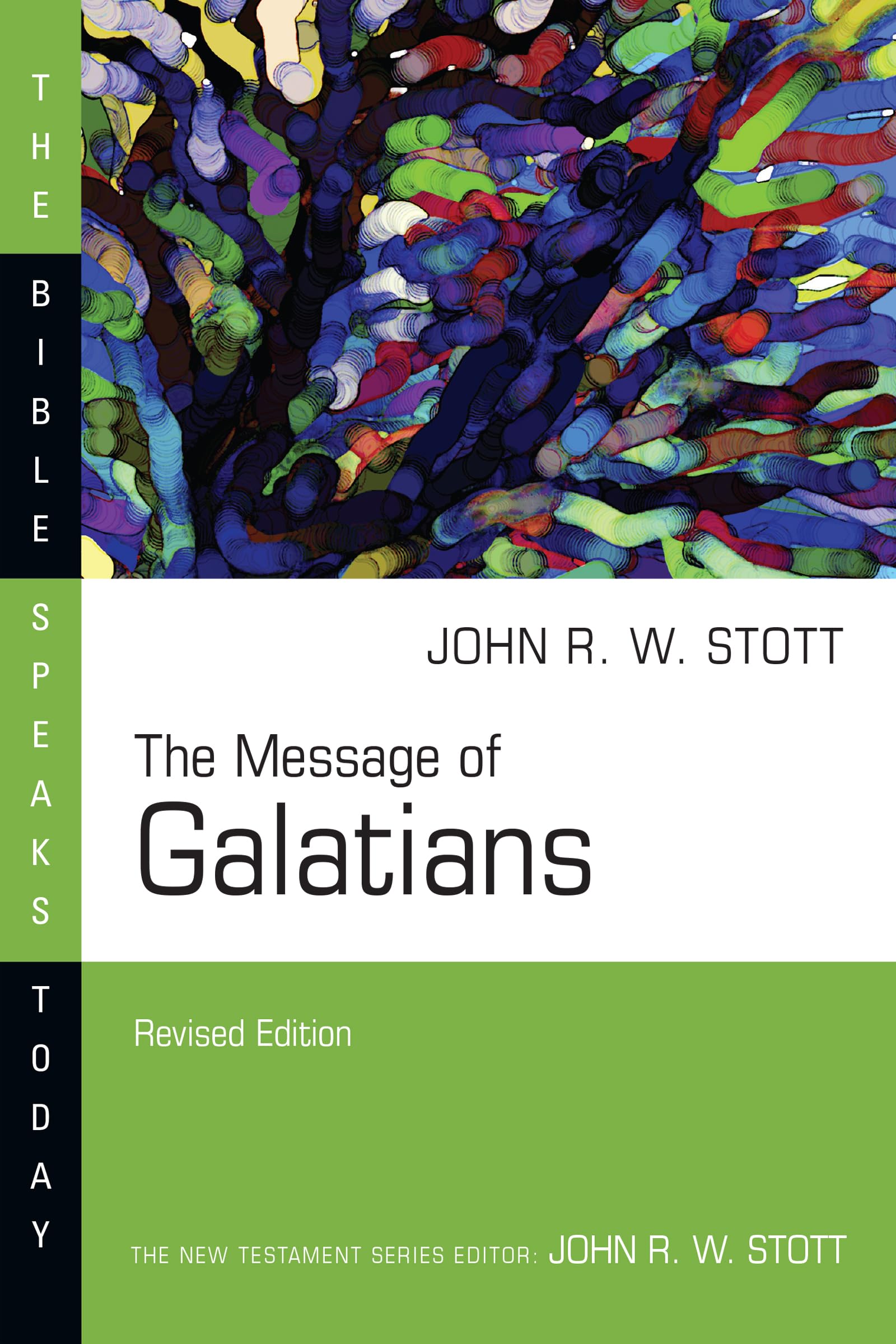 The Message of Galatians - Bible Commentary & Study Guide (The Bible Speaks Today Series) | For Personal Devotion, Small Group Bible Study & Sermon Preparation