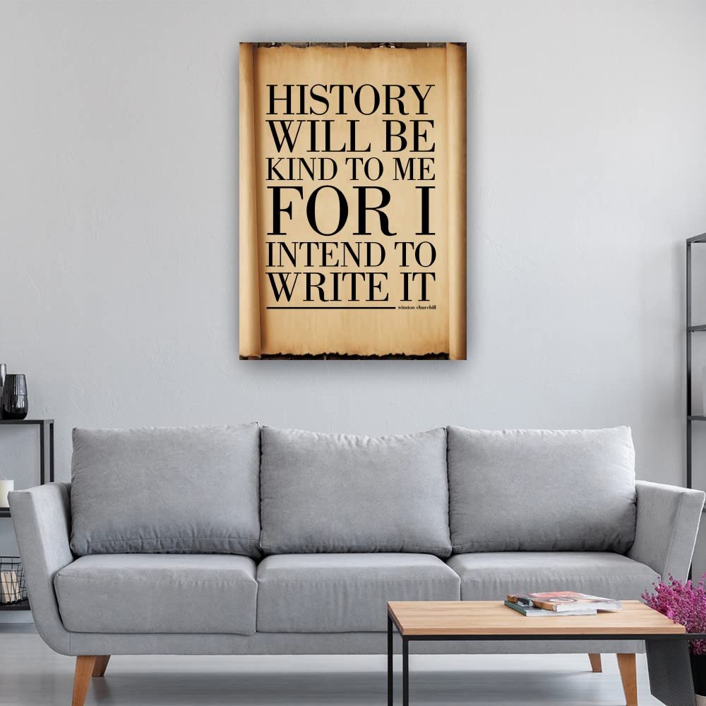 Winston Churchill Quote Poster - 'History Will Be Kind To Me' Inspirational Wall Art for Modern Farmhouse, Kitchen, Office & Home Decor - 12x18 inch (30x45cm) Unframed Canvas Print - Perfect for Motivational Spaces & Gift Giving